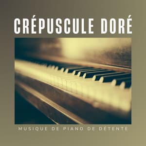 Crépuscule Doré: Musique de Piano Relaxante - Musique de Piano de Détente