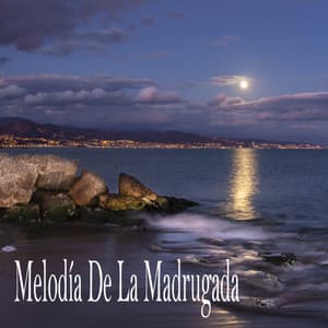 Melodía De La Madrugada - Música Relajante