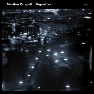 Vignettes - Marilyn Crispell