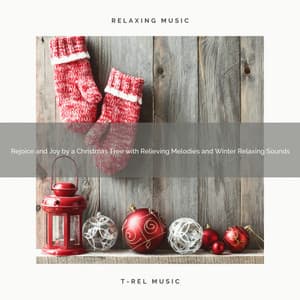 Rejoice and Joy by a Christmas Tree with Relieving Melodies and Winter Relaxing Sounds - Christmas White Noise