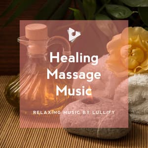 Healing Massage Music - Relaxing Music by Lullify