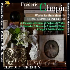 Frédéric Chopin: 1. Polonaise Heroique, 8. Preludes, 2. Waltz, 9. Mazurka, 2. Bourrées, 2. Nouvelle Etude, 1. Largo, 1. Feuille d'Album - Frédéric Chopin