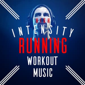 High Intensity Running Workout Music - Running Workout Music
