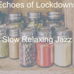Echoes of Lockdowns - Slow Relaxing Jazz