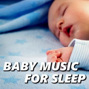 Baby Music for Sleep - Baby Songs & Lullabies For Sleep