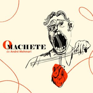 O MACHETE - André Mehmari
