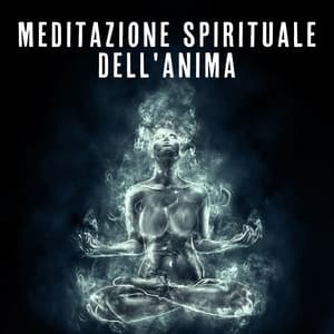 Meditazione spirituale dell'anima: Lasciare andare la paura, Suoni dell'anima divina - Meditazione Zen Atmosfera
