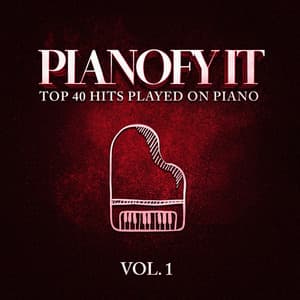 Pianofy It, Vol. 1 - Top 40 Hits Played On Piano - Acoustic Hits