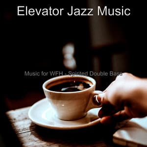 Music for WFH - Spirited Double Bass - Elevator Jazz Music