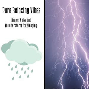 Brown Noise and Thunderstorm for Sleeping - Pure Relaxing Vibes, Loopable - Granular Brown Noise