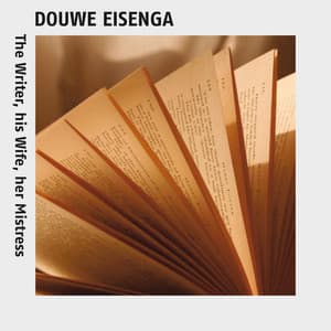The Writer, His Wife, Her Mistress - Douwe Eisenga