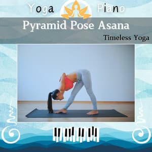 Pyramid Pose Asana: Timeless Yoga - Yoga Piano