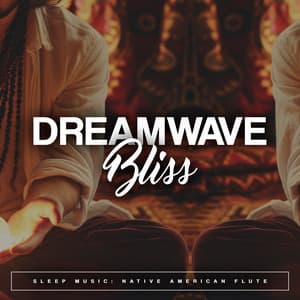 Dreamwave Bliss - Sleep Music: Native American Flute