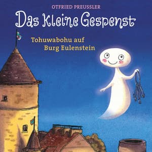 Das kleine Gespenst - Tohuwabohu auf Burg Eulenstein - Otfried Preußler