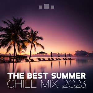 The Best Summer Chill Mix 2023: Chillout & Lounge Music, Café Ibiza del Mar, Beach & Pool Party Music - DJ Chillax