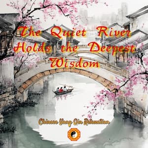 The Quiet River Holds the Deepest Wisdom - Chinese Yang Qin Relaxation