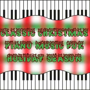 Classic Christmas Piano Music for Holiday Season - Christmas Piano Maestro