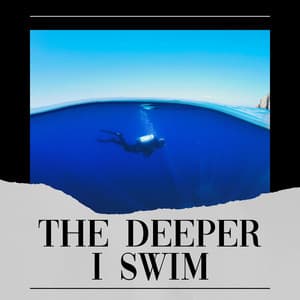 The Deeper I Swim - ASMR Earth