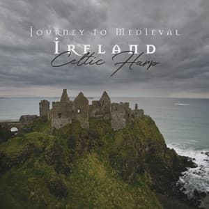 Journey to Medieval Ireland – Celtic Harp & Nature Music, Background Irish Folk Sounds for Mindfulness and Deep Relaxation - Mystic Background Music Masters