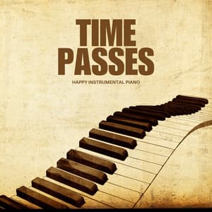 Time Passes: Ambient Piano - Happy Instrumental Piano