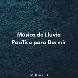 Música De Lluvia Pacífica Para Dormir Vol. 1 - Lluvia tranquila para dormir