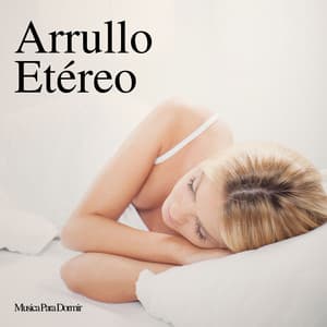 Arrullo Etéreo: Ayuda para Dormir - Musica Para Dormir