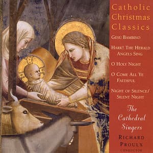 Catholic Classics, Vol. 8: Catholic Christmas Classics - The Cathedral Singers