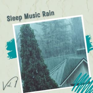 Sleep Music Rain Vol. 1 - Music for Sleep