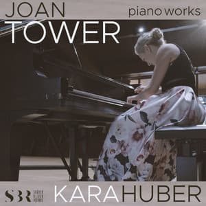 Joan Tower: Piano Works - Joan Tower