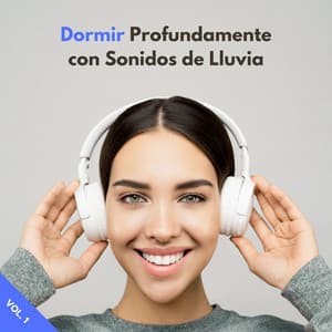 Dormir Profundamente Con Sonidos De Lluvia Vol. 1 - Lluvia tranquila para dormir