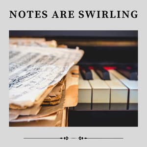 Notes Are Swirling - Study Music and Piano Music