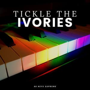 Tickle the Ivories - Relaxing Radiance