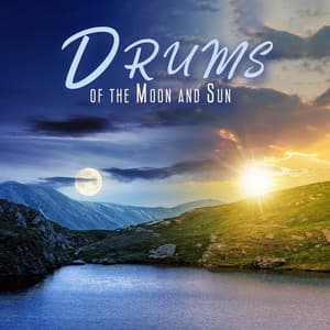 Drums of the Moon and Sun: Ethnic Meditation of Light and Darkness, Relaxation and Self Love, Life of Abundance - Shamanic Drumming Consort