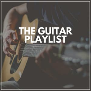 The Guitar Playlist - Soft Guitar Music