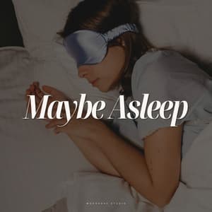 Maybe Asleep - Hypnotic Therapy Music Consort