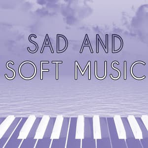 Sad and Soft Music - Instrumental Piano Music