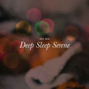 Deep Sleep Serene - Spa Zen