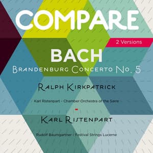 Bach: Brandenburg Concerto No. 5, Ralph Kirkpatrick vs. Karl Ristenpart - Johann Sebastian Bach