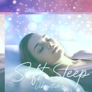 Soft Sleep Vibrations: Gentle Music for Peaceful Night - Tranquility Sleep Ambient