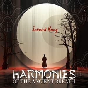 Harmonies of the Ancient Breath - Inseok Kang