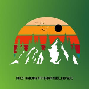 Forest Birdsong with Brown Noise, Loopable - Granular Brown Noise