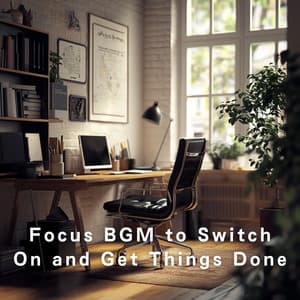 Focus BGM to Switch On and Get Things Done - Hugo Focus