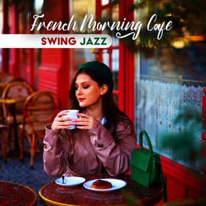 French Morning Cafe: Swing Jazz Manouche Instrumental, Coffee Shop French Gypsy Jazz, Music for Better Morning to Boost Your Mood - Instrumental Jazz Music Group