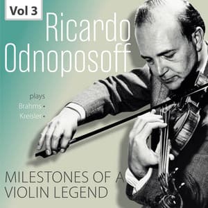 Milestones of a Violin Legend: Ricardo Odnoposoff, Vol. 3 - Ricardo Odnoposoff