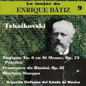 Lo Mejor de Enrique Bátiz, Vol. 9: Tchaikovski - Sinfonía No. 6 "Patética" - Pyotr Ilyich Tchaikovsky