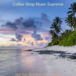 Jazz Trio - Background for Holidays - Coffee Shop Music Supreme