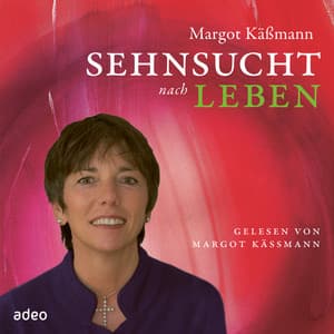 Sehnsucht nach Leben - Margot Käßmann