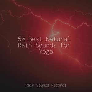50 Best Natural Rain Sounds for Yoga - Chillout Lounge