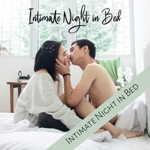 Intimate Night in Bed - Sexy New Age Collection: Erotic & Sensual Tones, Diversify the Evening Entertainment, Romantic & Sexual Night - Erotic Relaxation New Age Maker