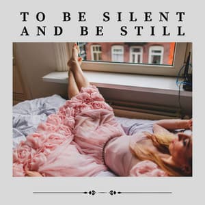 To Be Silent and Be Still - Sleep Sounds